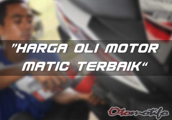 36 Harga Oli Motor Matic Terbaik  2020 dan Tips Memilihnya 