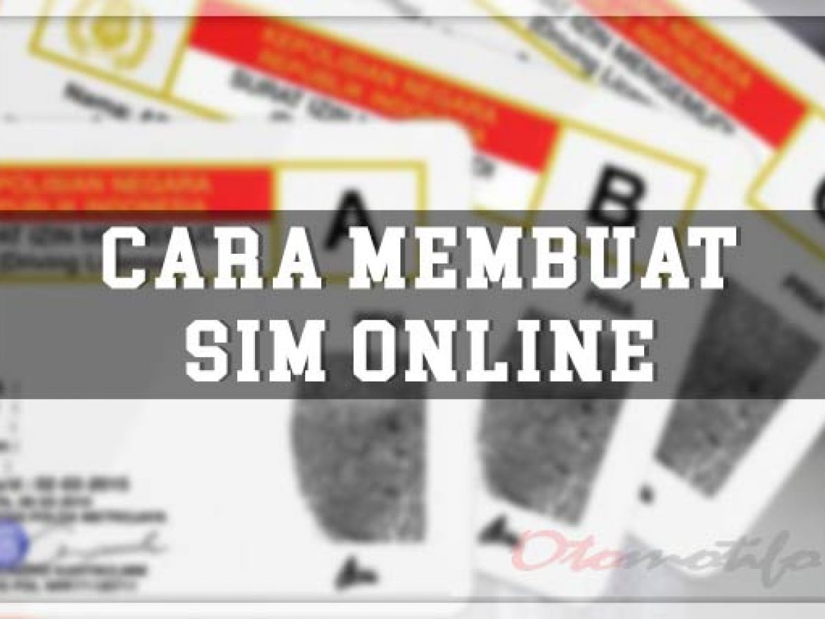 Cara Membuat Sim Online 2021 Beserta Biaya Syaratnya Otomotifo