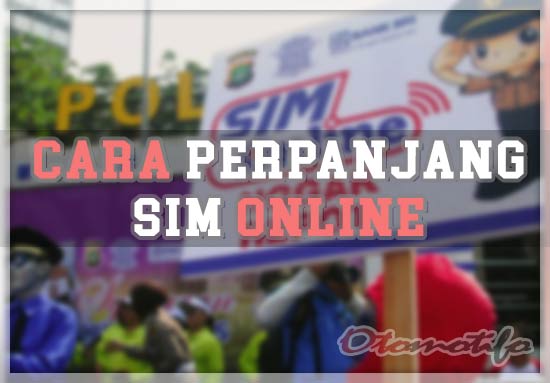  merupakan tanpda legalitas seseorang dalam mengendarai kendaraan bermotor Cara Perpanjang Sim Online 2019 : SIM C  SIM A