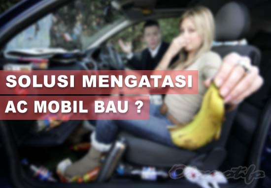 Solusi Mengatasi AC Mobil Bau