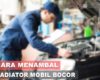 Gambar Cara Menambal Radiator Bocor