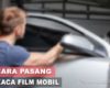 Cara Pasang Kaca Film Mobil Sendiri
