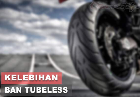 Kelebihan Ban Tubeless