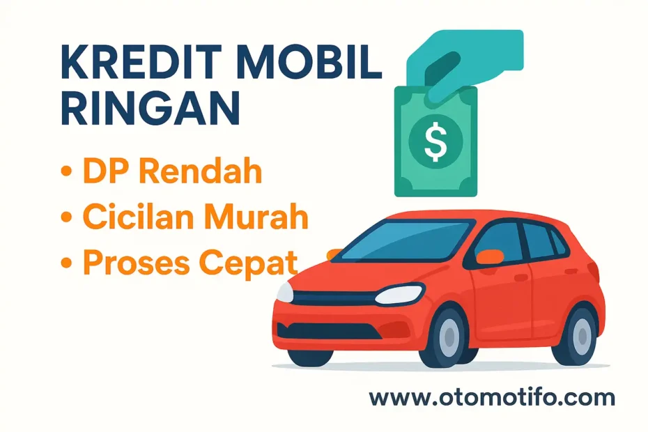 Kredit Mobil Ringan: DP Rendah, Cicilan Murah, Proses Cepat