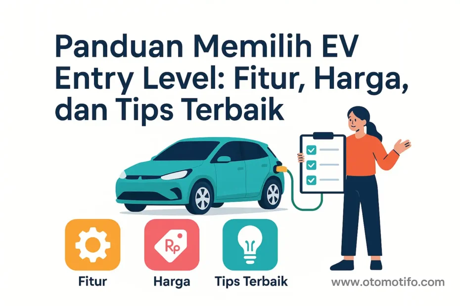 Panduan Memilih EV Entry Level: Fitur, Harga, dan Tips Terbaik